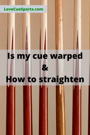 Is my cue warped & How to straighten