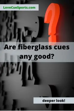 are fiberglass cues any good