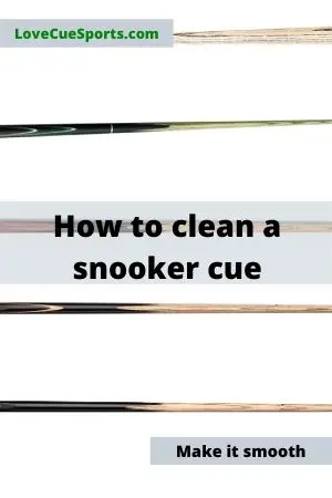 how to clean a snooker cue