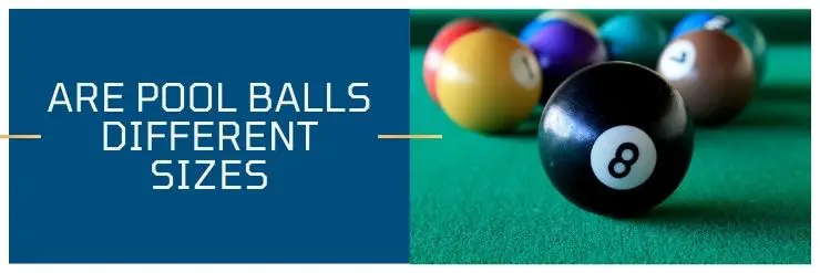 Are pool balls different sizes